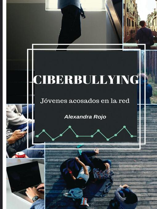 Title details for Ciberbullying. Jóvenes acosados en la red by Alexandra Rojo González - Available